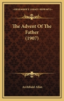 The Advent of the Father 1276430051 Book Cover