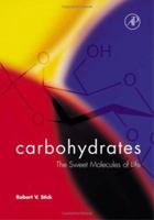 Carbohydrates: The Sweet Molecules of Life 0126709602 Book Cover