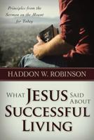 What Jesus Said About Successful Living: Principles from the Sermon on the Mount for Today 0929239431 Book Cover