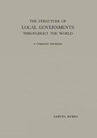 The Structure of Local Governments Throughout the World: A Comparative Introduction 9401504237 Book Cover