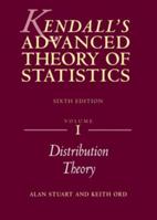 Kendall's Advanced Theory of Statistics, Volume 1: Distribution Theory 0028476301 Book Cover