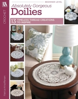 Absolutely Gorgeous Doilies (Leisure Arts #2879) 1464718938 Book Cover