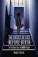 The choice of fate before birth: By introducing the NAYBY theory B0BCCW6SYS Book Cover