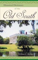 Historical Dictionary of the Old South (Historical Dictionaries of U.S. Historical Eras) 081087914X Book Cover