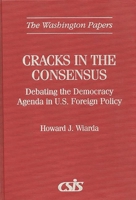 Cracks in the Consensus: Debating the Democracy Agenda in U.S. Foreign Policy (The Washington Papers) 0275961001 Book Cover