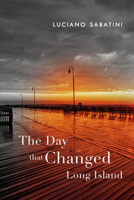 The Day That Changed Long Island 1952782295 Book Cover
