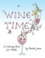 Wine Time Coloring Book: A Stress Relieving Coloring Book For Adults, Filled With Whimsy And Wine 153011151X Book Cover