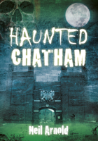 Haunted Chatham 0752461737 Book Cover