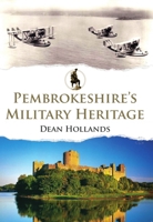 Pembrokeshire's Military Heritage 1398126594 Book Cover