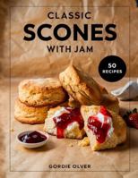 Classic Scones with Jam: Timeless Recipes for Soft, Fluffy Scones and Perfect Jams B0G4JL6KFP Book Cover