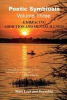 Poetic Symbiosis Vol III: Embracing Addiction and Mental Illness 1908837241 Book Cover