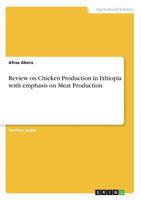 Review on Chicken Production in Ethiopia with emphasis on Meat Production 3668634904 Book Cover