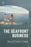 The Seafront Business: Story Of Genie's Family: Real Story Of Keeping Family Business B09CGBNLJK Book Cover