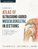 Clarkston's Atlas of Ultrasound-Guided Musculoskeletal Injections: Probe Position, Sonoanatomy, and Needle Path for 134 Procedures, Plus 150 ... (Comprehensive Musculoskeletal Injections) B0HCCQ93V7 Book Cover