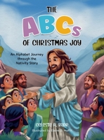 The ABCs of Christmas Joy: An Alphabet Journey through the Nativity Story B0H84PFC8N Book Cover