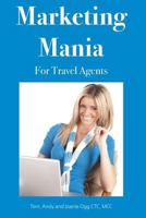 Marketing Mania for Travel Agents 198182877X Book Cover