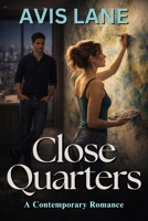 Close Quarters: A Contemporary Romance B0GB9FDCF4 Book Cover