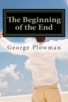 The Beginning of the End: The Beginning of the End 1503340945 Book Cover