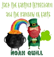 Jack the Farting Leprechaun and The Rainbow of Farts: A St. Patrick's Day Theme Children Story Book with Watercolor Illustrations. A Fun Way to Teach Kids About Colors and Days of the Week During the 1951911555 Book Cover