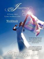 Journey to Joy: A Course about Living and Being in Joy Workbook 1469700204 Book Cover