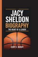 JACY SHELDON BIOGRAPHY: The Heart of a Leader B0F5WQPGJ1 Book Cover