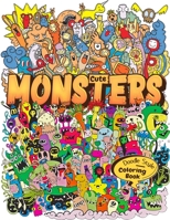 Monster Doodles Coloring Book: A Cute and Fun Coloring Book for Adults, Teens and Kids (Relaxation, Meditation and Creativity) B08TFYJDM3 Book Cover