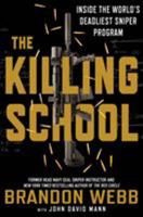 The Killing School: Inside the World's Deadliest Sniper Program 1250181798 Book Cover