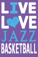 Live Love Jazz Basketball : Jazz Journal | The Perfect Notebook For Proud Utah Jazz Fans | Title Colored With The Official Jazz Colors | I Heart Jazz: ... - 100 Pages - 6 x 9 Inch - Notebook - Notepad 1679007238 Book Cover