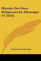 Histoire Des Idees Religieuses En Allemagne V1 (1873) 1166773949 Book Cover