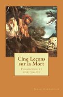 Cinq Lecons Sur La Mort: Philosophie Et Spiritualit� 1500732494 Book Cover