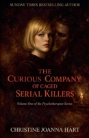The Curious Company of Caged Serial Killers. (The Psychotherapist Series.) B0GGCPCM3D Book Cover