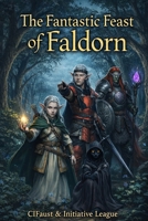 The Fantastic Feast of Faldorn: A Tale of Peril and Plenty B0GQ4ZFBVP Book Cover