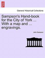 Sampson's Hand-book for the City of York ... With a map and ... engravings. 1241340781 Book Cover