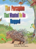 The Porcupine That Wanted To Be Hugged 168536893X Book Cover
