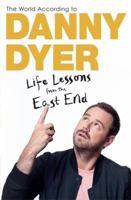 The World According to Danny Dyer: Life Lessons from the East End 1784297437 Book Cover
