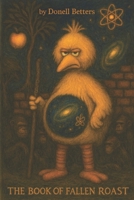 The Book Of Fallen Roast: Fragments of Myth, Memory and Transformation B0GXRSK92X Book Cover