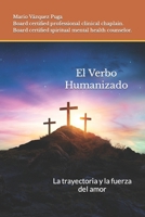 El Verbo Humanizado: La trayectoria y la fuerza del amor B0CDJWZWWD Book Cover