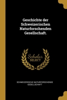 Geschichte der Schweizerischen Naturforschenden Gesellschaft. 1013041127 Book Cover