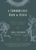 A Commonsense Book of Death: Reflections at Ninety of a Lifelong Thanatologist 0742563316 Book Cover