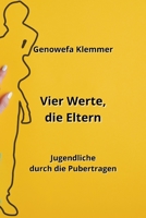 Vier Werte, die Eltern: Jugendliche durch die Pubertragen 998826271X Book Cover