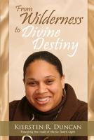 From Wilderness To Divine Destiny 1530572517 Book Cover