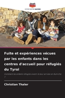 Fuite et expériences vécues par les enfants dans les centres d'accueil pour réfugiés du Tyrol 6209726682 Book Cover