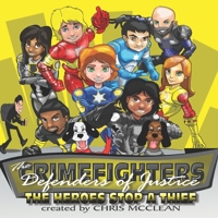 The CrimeFighters: The Heroes Stop a Thief 0997191090 Book Cover