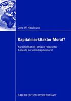 Kapitalmarktfaktor Moral?: Kursimplikation Ethisch Relevanter Aspekte Auf Dem Kapitalmarkt 3834908630 Book Cover