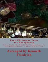 Four Christmas Trios for Saxophones 1979051097 Book Cover