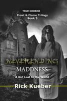 NeverEnding Maddness: A Girl Lost to the World 0996727361 Book Cover