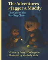 The Adventures of Jagger & Muddy: The Case of the Rattling Closet B0G1G4XLWP Book Cover