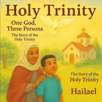 One God, Three Persons: The Story of the Holy Trinity B0FB45LKW1 Book Cover