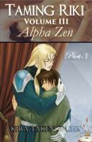 Taming Riki: Alpha Zen: Vol III, Part 3 1736767631 Book Cover