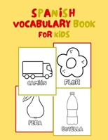 spanish vocabulary book for kids: new words learning for kids with vocabulary and coloring book. B0BF724KQB Book Cover
